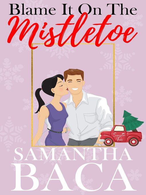 Title details for Blame It On the Mistletoe by Samantha Baca - Available